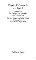 Cover of: Physik, Philosophie und Politik: Festschrift für Carl Friedrich von Weizsäcker zum 70. Geburtstag