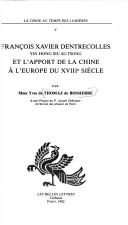 Cover of: François Xavier Dentrecolles, Yin Hong-siu Ki-tsong, et l'apport de la Chine à l'Europe du XVIIIe siècle