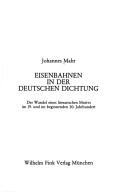 Cover of: Eisenbahnen in der deutschen Dichtung: der Wandel eines literarischen Motivs im 19. und im beginnenden 20. Jahrhundert