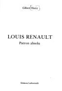 Louis Renault, patron absolu by Gilbert Hatry