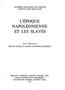 Cover of: L' Époque napoléonienne et les Slaves: [colloque organisé à Jabłonna les 3-4 Septembre 1980]