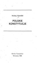 Cover of: Polskie konstytucje by Andrzej Ajnenkiel