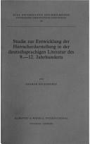 Cover of: Studie zur Entwicklung der Herrscherdarstellung in der deutschsprachigen Literatur des 9.12. Jahrhunderts