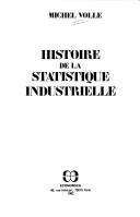 Cover of: Histoire de la statistique industrielle