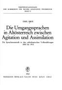 Cover of: Die Umgangssprachen in Altösterreich zwischen Agitation und Assimilation: die Sprachenstatistik in den zisleithanischen Volkszählungen, 1880 bis 1910