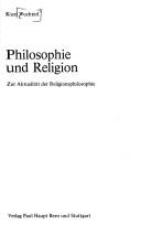 Cover of: Philosophie und Religion: zur Aktualität der Religionsphilosophie