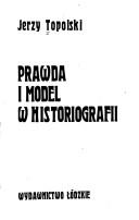 Cover of: Prawda i model w historiografii