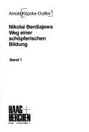 Cover of: Nikolai Berdiajews Weg einer schöpferischen Bildung