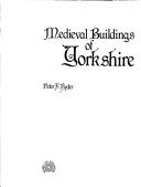 Cover of: Medieval buildings of Yorkshire by Peter F. Ryder