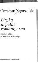 Cover of: Liryka w pełni romantyczna by Czesław Zgorzelski