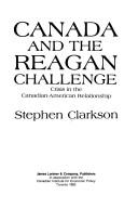 Cover of: Canada and the Reagan challenge: crisis in the Canadian-American relationship