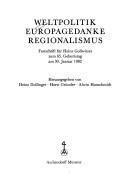 Cover of: Weltpolitik, Europagedanke, Regionalismus by herausgegeben von Heinz Dolinger, Horst Gründer, Alwin Hanschmidt.