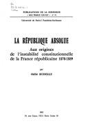 Cover of: république absolue: aux origines de l'instabilité constitutionnelle de la France républicaine, 1870-1889