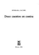 Cover of: Doce cuentos en contra by Bárbara Jacobs