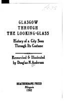 Cover of: Glasgow through the looking-glass: history of a city seen through its costume