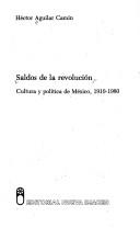 Cover of: Saldos de la revolución: cultura y política de México, 1910-1980