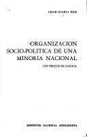 Organización socio-política de una minoría nacional, los triquis de Oaxaca by César Huerta Ríos