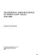 Cover of: Traditional farm buildings in north-east Wales, 1550-1900