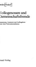 Cover of: Volksgenossen und Gemeinschaftsfremde: Anpassung, Ausmerze und Aufbegehren unter dem Nationalsozialismus