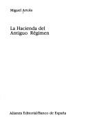 Cover of: La hacienda del Antiguo Régimen by Miguel Artola