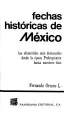 Cover of: Fechas históricas de México by Fernando Orozco L., Fernando Orozco L.