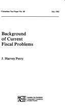 Cover of: Background of current fiscal problems by J. Harvey Perry