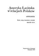 Cover of: Ameryka Łacińska w relacjach Polaków: antologia
