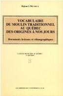 Cover of: Vocabulaire du moulin traditionnel au Québec des origines à nos jours by Réjean L'Heureux