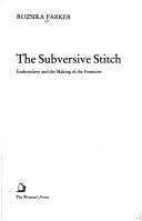 Cover of: The subversive stitch by Rozsika Parker