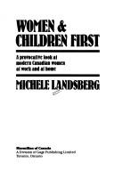 Cover of: Women and children first: a provocative look at modern Canadian women at work and at home /Michele Landsberg.. --