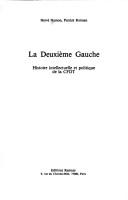 Cover of: La Deuxième gauche: histoire intellectuelle et politique de la CFDT