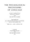Cover of: The Psychological mechanisms of language: a joint symposium of the Royal Society and the British Academy held on 11 and 12 March 1981