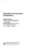 Kinematics and dynamics of machinery by Charles E. Wilson, J. Peter Sadler