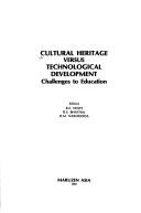 Cover of: Cultural heritage versus technological development: challenges to education
