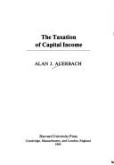Cover of: The taxation of capital income