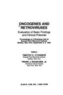 Cover of: Oncogenes and retroviruses: evaluation of basic findings and clinical potential : proceedings of a workshop held at Roswell Park Memorial Institute, Buffalo, New York, September 2-3, 1982