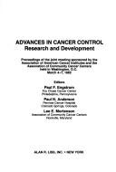 Cover of: Advances in cancer control: research and development : proceedings of the joint meeting sponsored by the Association of American Cancer Institutes and the Association of Community Cancer Centers held in Washington, D.C., March 4-7, 1982