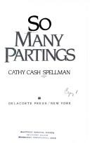 So many partings by Cathy Cash Spellman