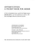 Cover of: Anvari's Divan: a pocket book for Akbar : a Dīvān of Auḥaduddin Anvari, copied for the Mughal emperor Jalaluddin Akbar (r. 1556-1605) at Lahore in A.H. 996/A.D. 1588 now in the Fogg Art Museum of Harvard University