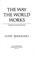 Cover of: The way the world works