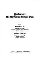 Cover of: Child abuse: the nonhuman primate data