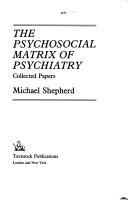 Cover of: The psychosocial matrix of psychiatry by Shepherd, Michael