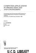 Cover of: Computer applications in production and engineering: proceedings of the First International IFIP Conference on Computer Applications in Production and Engineering, CAPE '83, Amsterdam, The Netherlands, 25-28 April 1983