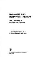 Cover of: Hypnosis and behavior therapy by J. Christopher Clarke