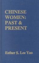 Cover of: Chinese women, past & present by Esther S. Lee Yao