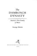 The Damrosch dynasty by George Whitney Martin