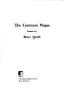 Cover of: The common wages: poems