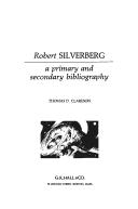 Cover of: Robert Silverberg, a primary and secondary bibliography