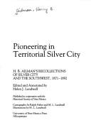 Cover of: Pioneering in territorial Silver City by Harry B. Ailman