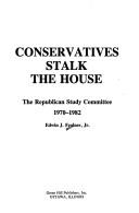 Cover of: Conservatives stalk the House: the Republican Study Committee, 1970-1982